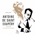 Couverture Antoine de Saint Exupéry : L'aventure des ailes à la plume Editions Paulsen 2021