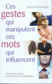 Couverture Ces gestes qui manipulent & ces mots qui influencent Editions France Loisirs 2006