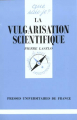 Couverture Que sais-je ? : La vulgarisation scientifique Editions Presses universitaires de France (PUF) (Que sais-je ?) 1993