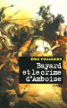 Couverture Bayard et le crime d'Amboise Editions Pascal Galodé 2012