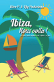 Couverture Ibiza nous voilà ! Ce qui se passe à Ibiza reste à Ibiza, ou pas... Editions Autoédité 2022