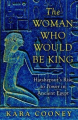 Couverture The Woman Who Would Be King: Hatshepsut's Rise to Power in Ancient Egypt Editions Oneworld Publications 2015