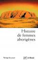 Couverture Histoire de femmes aborigènes Editions Presses universitaires de France (PUF) (Partage du savoir) 2006