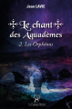 Couverture Le chant des Aquadèmes, tome 2 : Les Orphéons Editions La compagnie littéraire 2022