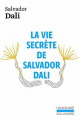Couverture La vie secrète de Salvador Dali Editions Gallimard  (L'imaginaire) 2017