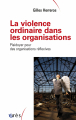 Couverture La violence ordinaire dans les organisations : plaidoyer pour des organisations réflexives Editions Érès 2012