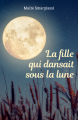 Couverture La fille qui dansait sous la lune Editions Autoédité 2022