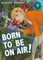Couverture Born to be on air !, tome 09 Editions Pika (Seinen) 2022