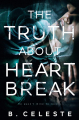Couverture The Truth About (Celeste), book 1: The Truth About Heartbreak Editions Autoédité 2019