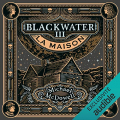 Couverture Blackwater, tome 3 : La Maison Editions Audible studios 2022