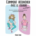 Couverture Comment accoucher avec le sourire… ou presque ! Editions Autoédité 2019