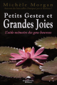 Couverture Petits Gestes et Grandes Joies : L'aide-mémoire des gens heureux Editions Le Dauphin Blanc 2013