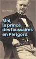 Couverture Moi le Prince des Faussaires en Périgord Editions La geste 2017
