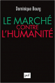 Couverture Le marché contre l'humanité Editions Presses universitaires de France (PUF) 2019