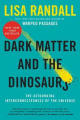 Couverture Dark Matter and the Dinosaurs: The Astounding Interconnectedness of the Universe  Editions Ecco 2016
