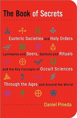 The Book of Secrets: Esoteric Societies and Holy Orders, Luminaries and ...