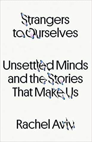 Couverture Strangers to Ourselves: Unsettled Minds and the Stories That Make Us 