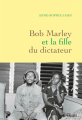 Couverture Bob Marley et la fille du dictateur Editions Grasset (Essais français) 2021
