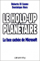 Couverture Le hold-up planétaire : La face caché de Microsoft Editions France Loisirs 1998