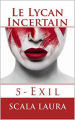 Couverture Exil, tome 5 : Le lycan incertain Editions Autoédité 2018