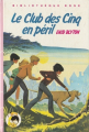 Couverture Le club des cinq en péril Editions Hachette (Bibliothèque Rose) 1985