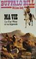 Couverture Ma vie : Le Far West et sa légende : Buffalo Bill Editions Jean-Cyrille Godefroy 1983
