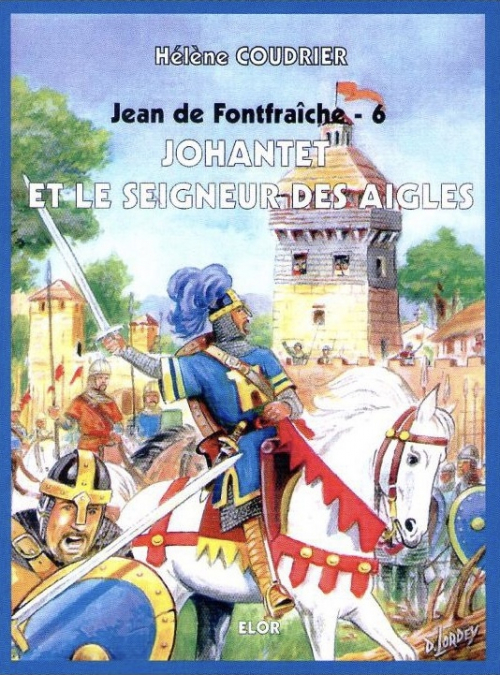 Couverture Jean de Fontfraîche, tome 6 : Johantet et le Seigneur des aigles