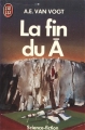 Couverture Le Cycle du Ã, tome 3 : La Fin du Ã Editions J'ai Lu (Science-fiction) 1992