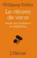 Couverture Le citoyen de verre : Entre surveillance et exhibition Editions de L'Herne 2011
