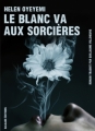 Couverture Le blanc va aux sorcières Editions Galaade 2011
