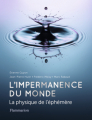 Couverture L’impermanence du monde : La physique de l’éphémère Editions Flammarion 2022
