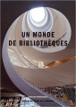 Couverture Un monde de bibliothèques Editions du Cercle de la librairie (Bibliothèques) 2019