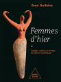 Couverture Femmes d'hier: Images, mythes et réalités du féminin néolithique Editions Odile Jacob (Histoire) 2022