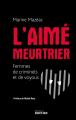 Couverture L'aimé meurtrier : Femmes de criminels et de voyous Editions du Rocher 2022