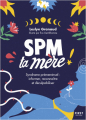 Couverture SPM Ta Mère ! Syndrome prémenstruel : Informer, reconnaître et déculpabiliser Editions First 2022
