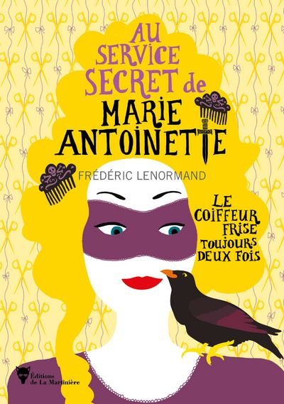 Couverture Au service secret de Marie-Antoinette, tome 6 : Le coiffeur frise toujours deux fois
