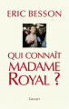 Couverture Qui connaît Madame Royal ? Editions Grasset 2007