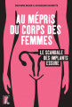 Couverture Au mépris du corps des femmes : Le scandale des implants Essure Editions De l'atelier 2022
