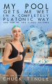 Couverture My Pool Gets Me Wet In A Completely Platonic Way And Now We Are Close Friends Editions Autoédité 2022