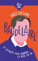 Couverture Osez (re)lire Baudelaire : 35 extraits pour changer la boue en or Editions Librio 2022
