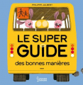 Couverture Le super guide des bonnes manières Editions Larousse (Albums) 2022