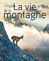 Couverture La vie de la montagne Editions Delachaux et Niestlé 2018