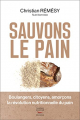 Couverture Sauvons le pain : Boulangers, citoyens, amorçons la révolution nutritionnelle du pain Editions Thierry Souccar 2022