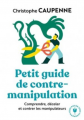 Couverture Petit guide de contre-manipulation Editions Marabout (Poche psychologie) 2020