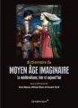 Couverture Dictionnaire du Moyen Âge imaginaire : Le médiévalisme, hier et aujourd'hui Editions Vendémiaire 2022