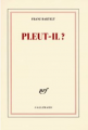 Couverture Pleut-il ?  Editions Gallimard  (Blanche) 2007