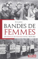 Couverture Bandes de femmes : Les réseaux de femmes dans l'histoire Editions Jourdan (Curieuses histoires de l'Histoire) 2019