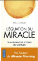 Couverture L'Équation du miracle : Transformer le possible en certitude Editions Pocket (Evolution) 2021