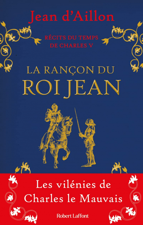 Couverture Récits du temps de Charles V, tome 1 : La rançon du roi Jean 