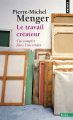 Couverture Le Travail créateur : s'accomplir dans l'incertain Editions Points (Essais) 2014